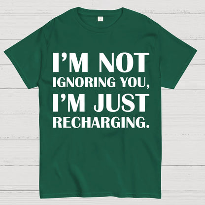 I’m Not Ignoring You, I’m Just Recharging Geek T-Shirt
