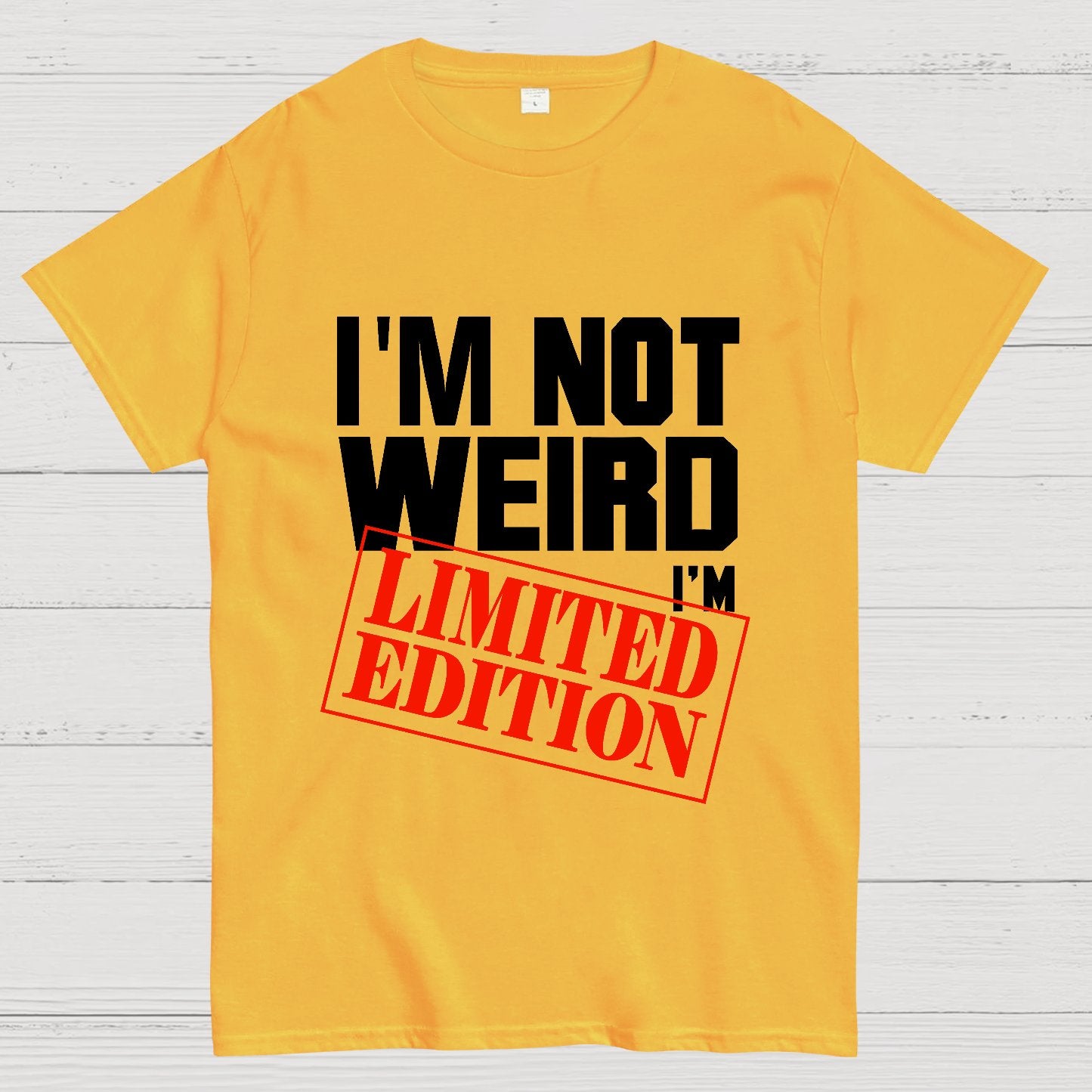 I'm Not Weird, I'm Limited Edition Geek T-Shirt