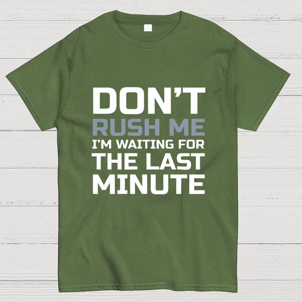 Don't Rush Me Geek T-Shirt