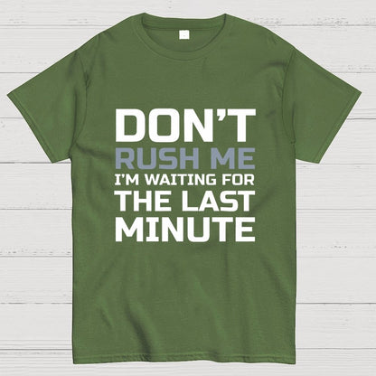 Don't Rush Me Geek T-Shirt