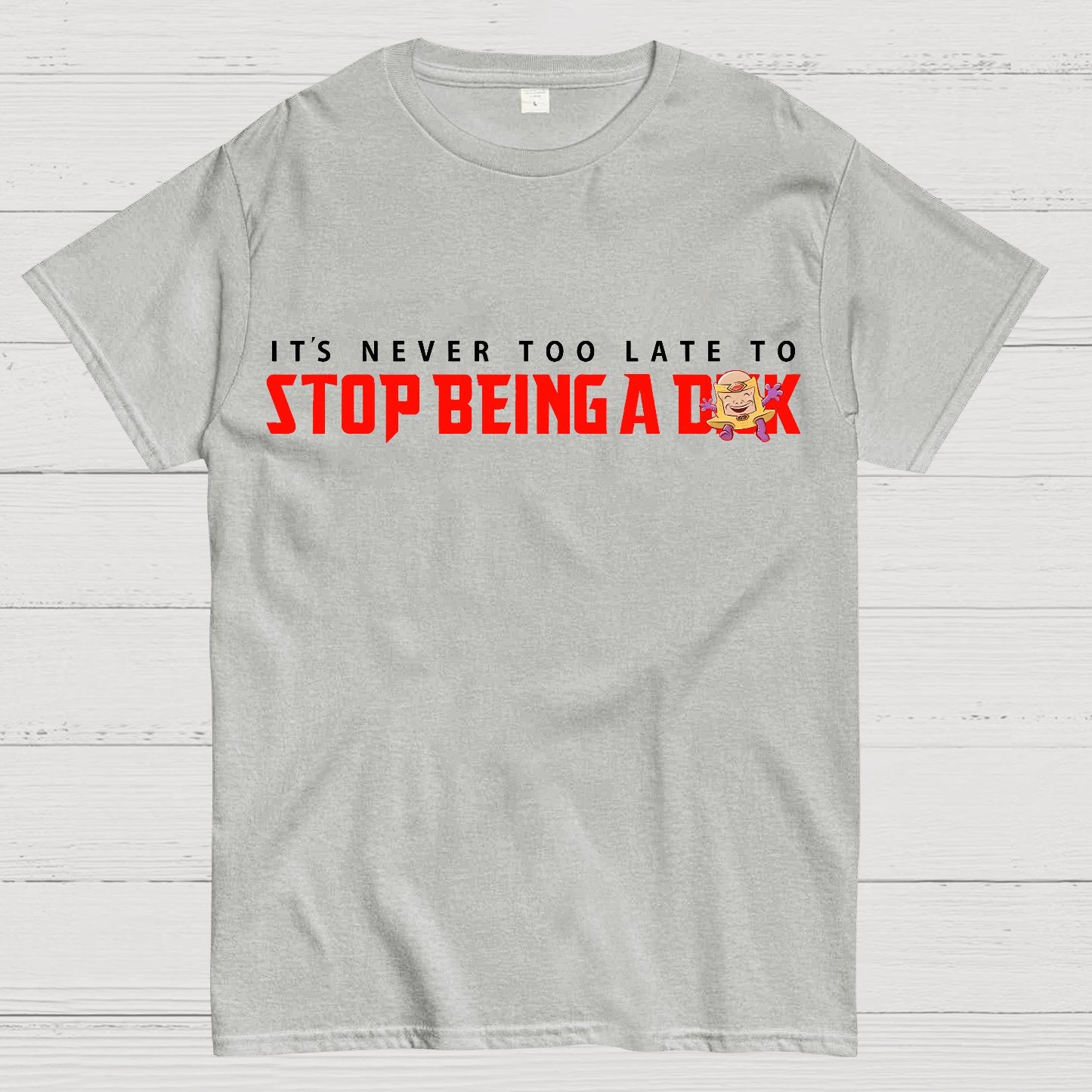 Stop Being A D**k Geek T-Shirt