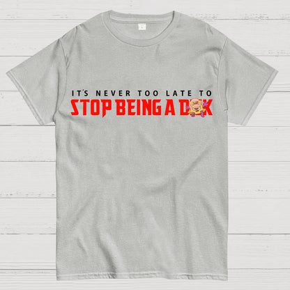 Stop Being A D**k Geek T-Shirt