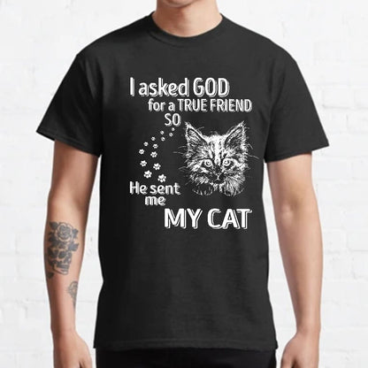 I Asked God For A True Friend So He Sent Me My Cat Geeky T-Shirt