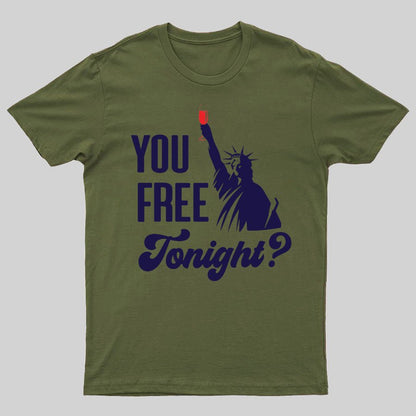 YOU FREE TONIGHT? 4th of July Geeky T-Shirt