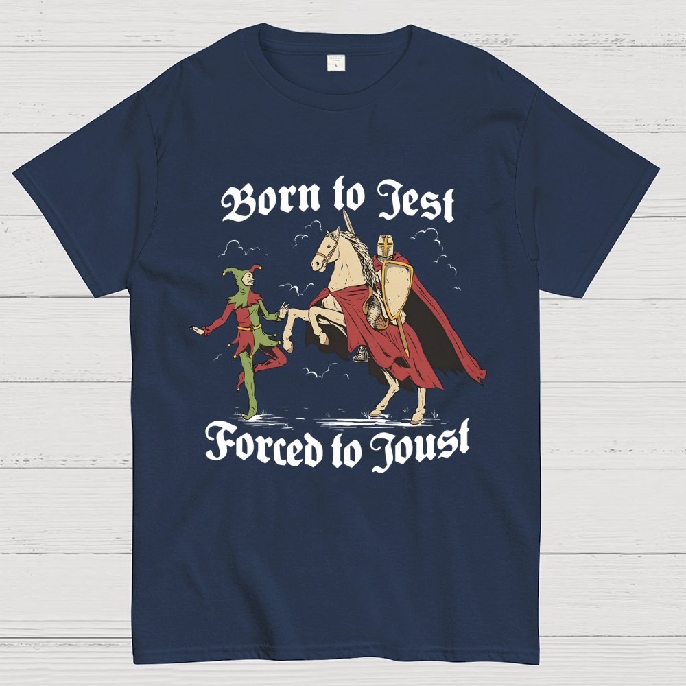Born To Jest Forced To Joust Unisex Geek T-Shirt