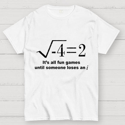 It'S All Fun Games Until Someone Loses An I Unisex Geek T-Shirt