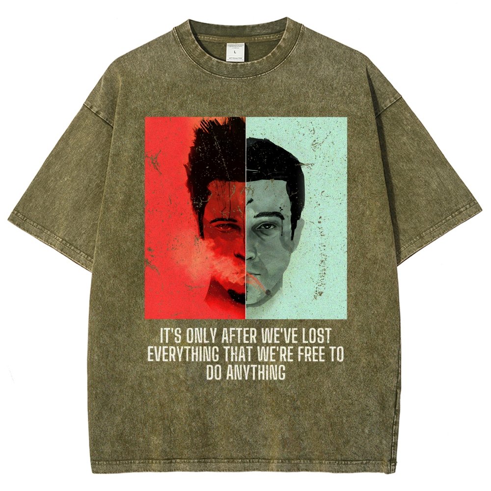 It's Only After We Ve Lost Everything That Were Free To Do Anything Vintage Distressed T-shirt