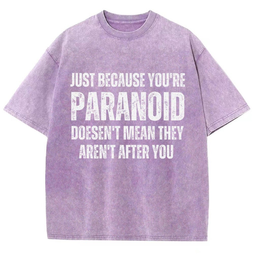 Just Because You’Re Paranoid Doesn’T Mean They Aren’T After You Vintage Distressed T-shirt