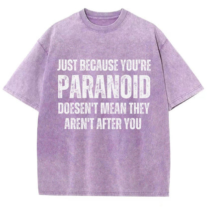 Just Because You’Re Paranoid Doesn’T Mean They Aren’T After You Vintage Distressed T-shirt