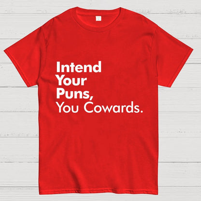 Intend Your Puns You Cowards Geek T-Shirt