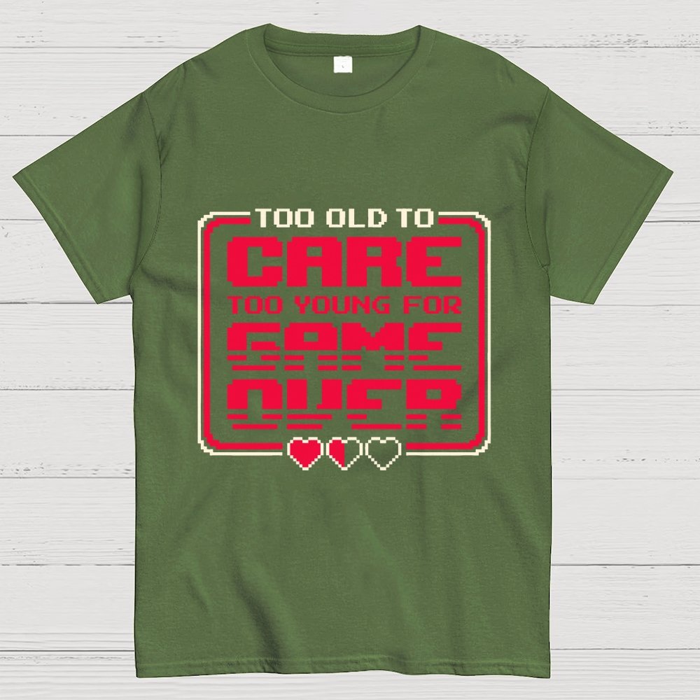 Too Old To Care Unisex Geek T-Shirt
