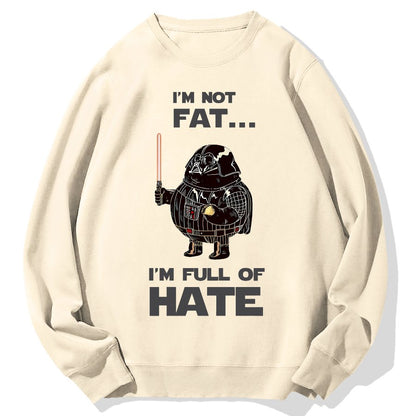 I'm Fat....I'm Full Of Hate Geek Cotton Sweatshirt