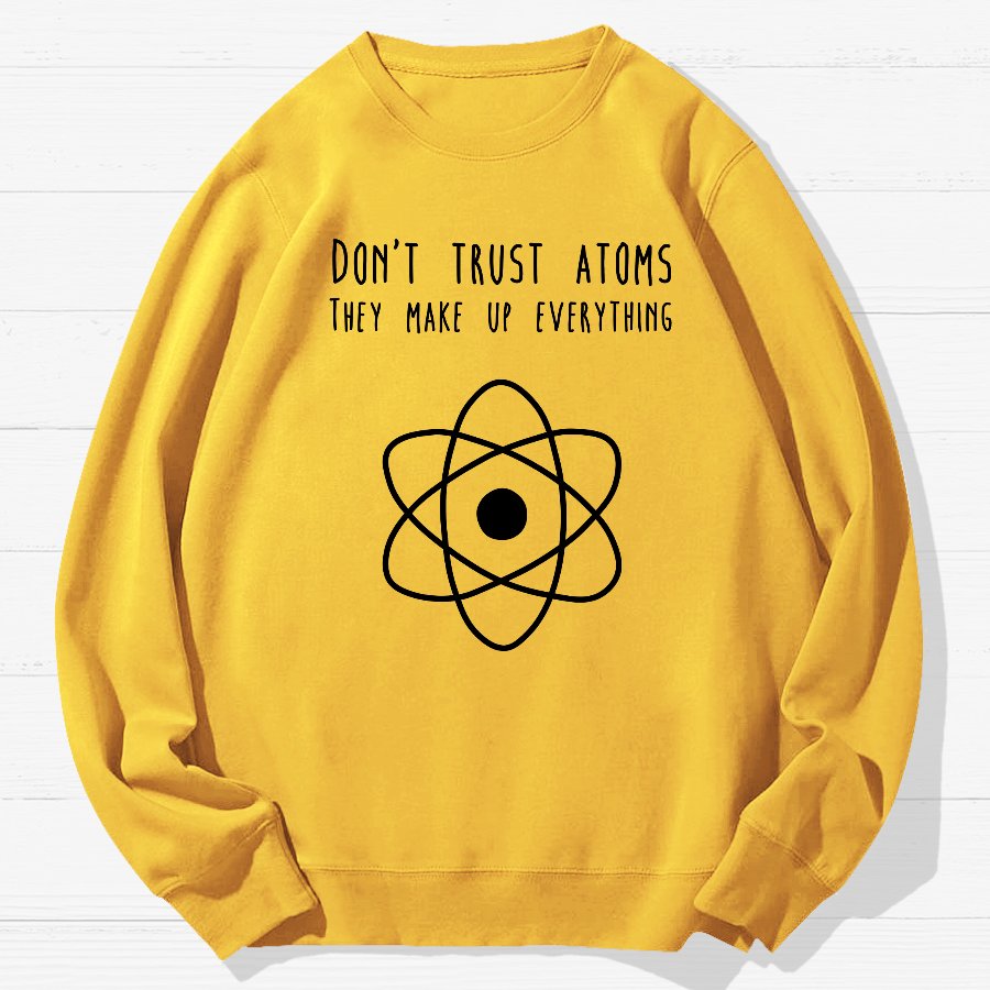 Don't Trust Atoms Essential Geek Cotton Sweatshirt