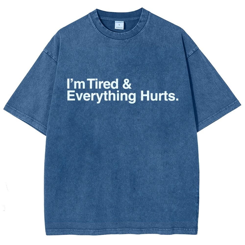 I’m Tired and Everything Hurts Vintage Distressed T-shirt