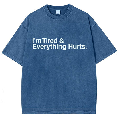 I’m Tired and Everything Hurts Vintage Distressed T-shirt