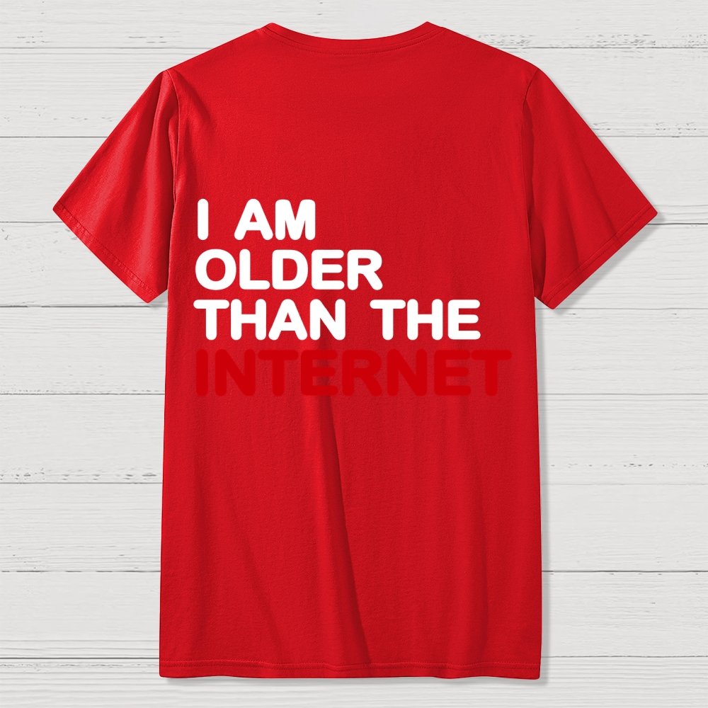 I Am Older Than The Internet   Back Printing Geek T-Shirt