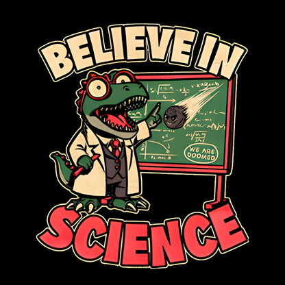 Dino Believe In Science Geek T-Shirt