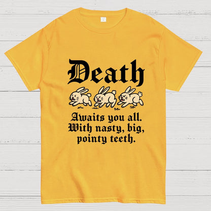 Death Awaits You All Geek T-Shirt
