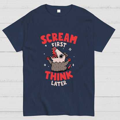 Scream First, Think Later Geek T-Shirt