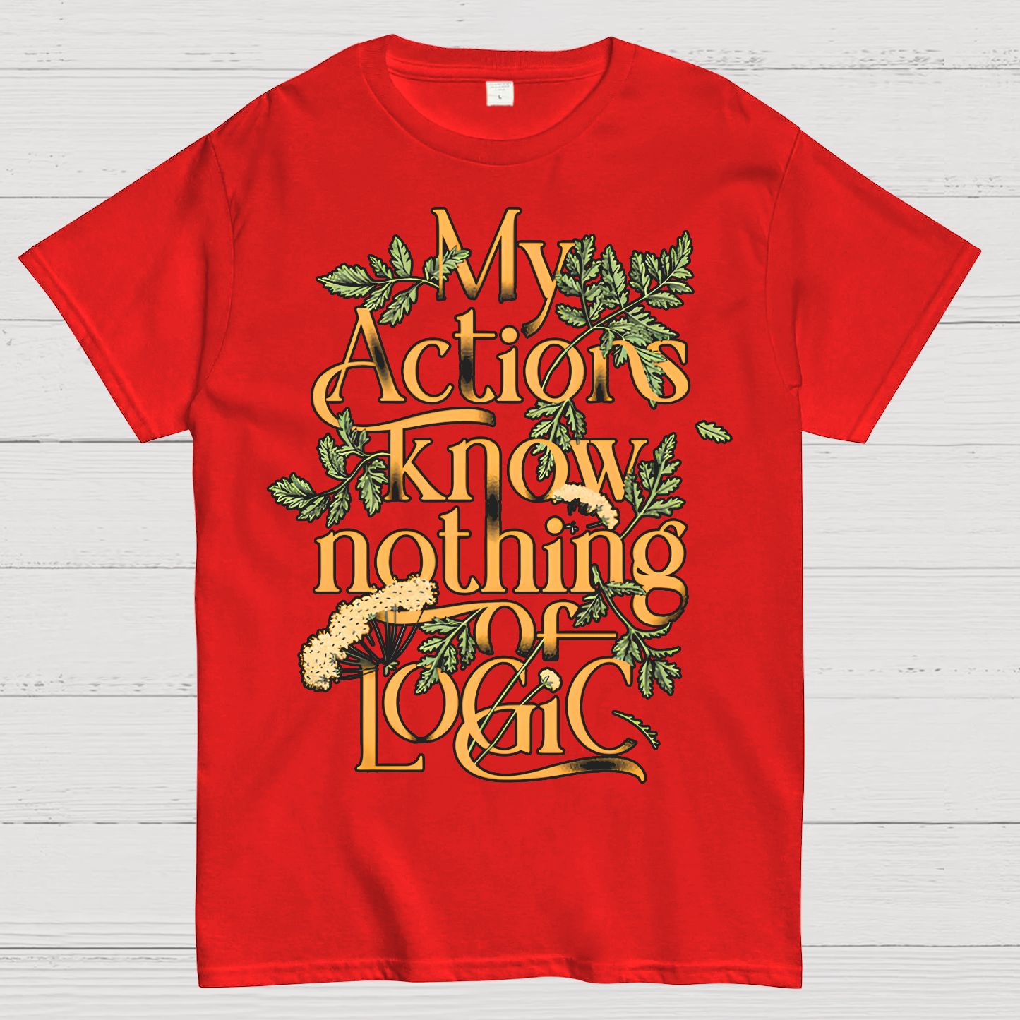 My Actions Know Nothing Of Logic Geek T-Shirt