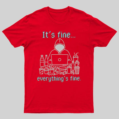 It's Fine Everything's Fine T-Shirt Funny Sarcastic Geeky T-Shirt