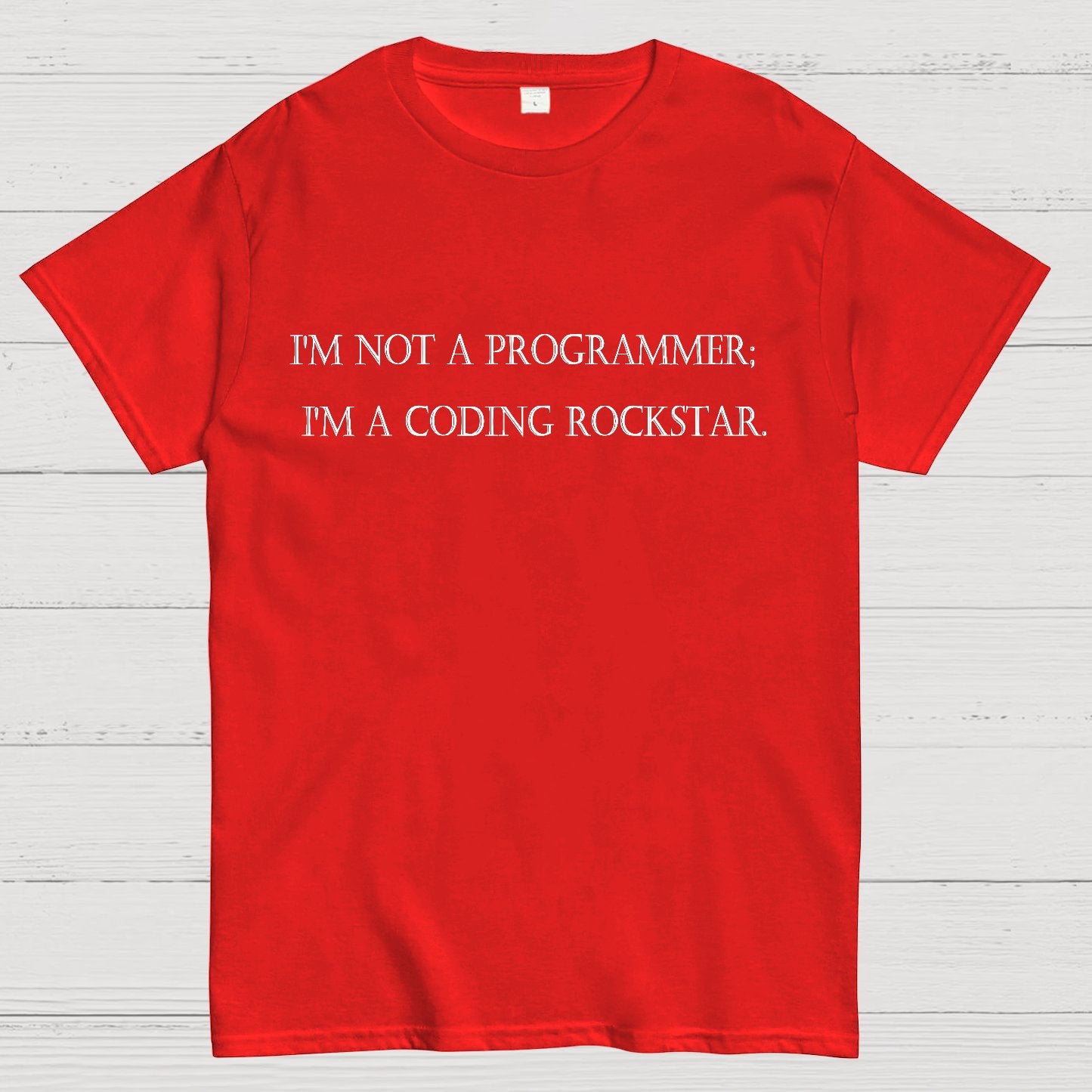 I'm Not A Programmer I'm A Coding Rockstar Nerd T-Shirt