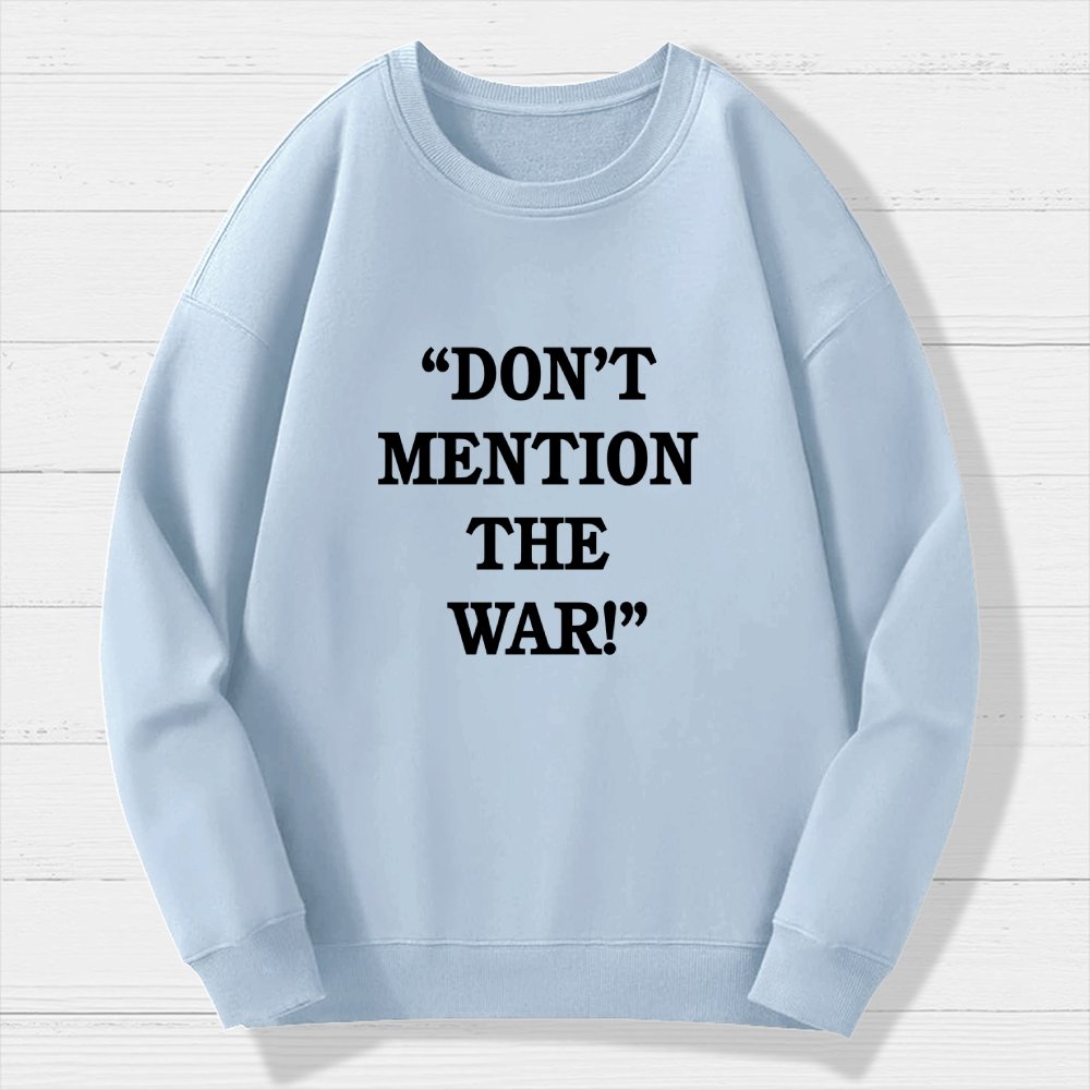 Don’t Mention The War Geek Cotton Sweatshirt