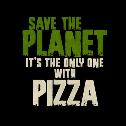 Save The Planet It's The Only One Pizza Geek T-Shirt