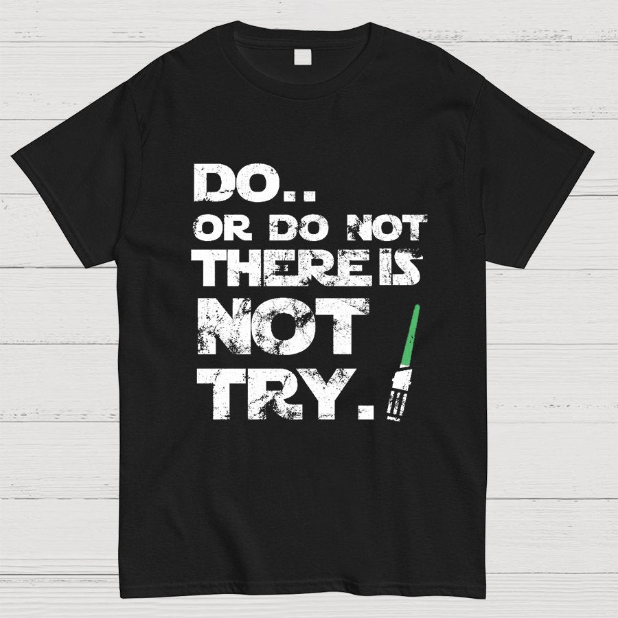 Act Or Don't Act. There Is No Half - way Geeky T-Shirt