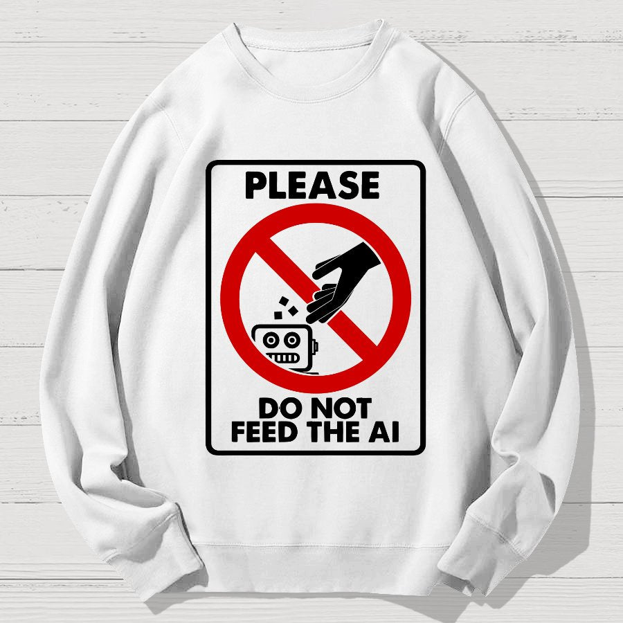 Please Do Not Feed The AI Geek Cotton Sweatshirt