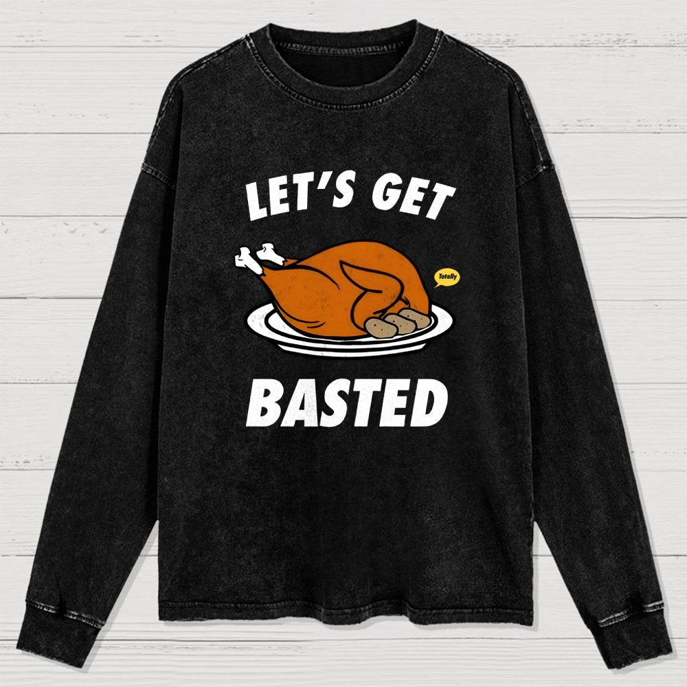 Let's Get Basted Washed Long Sleeve Tee