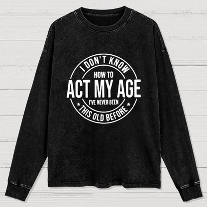 Act My Age Washed Long Sleeve Tee
