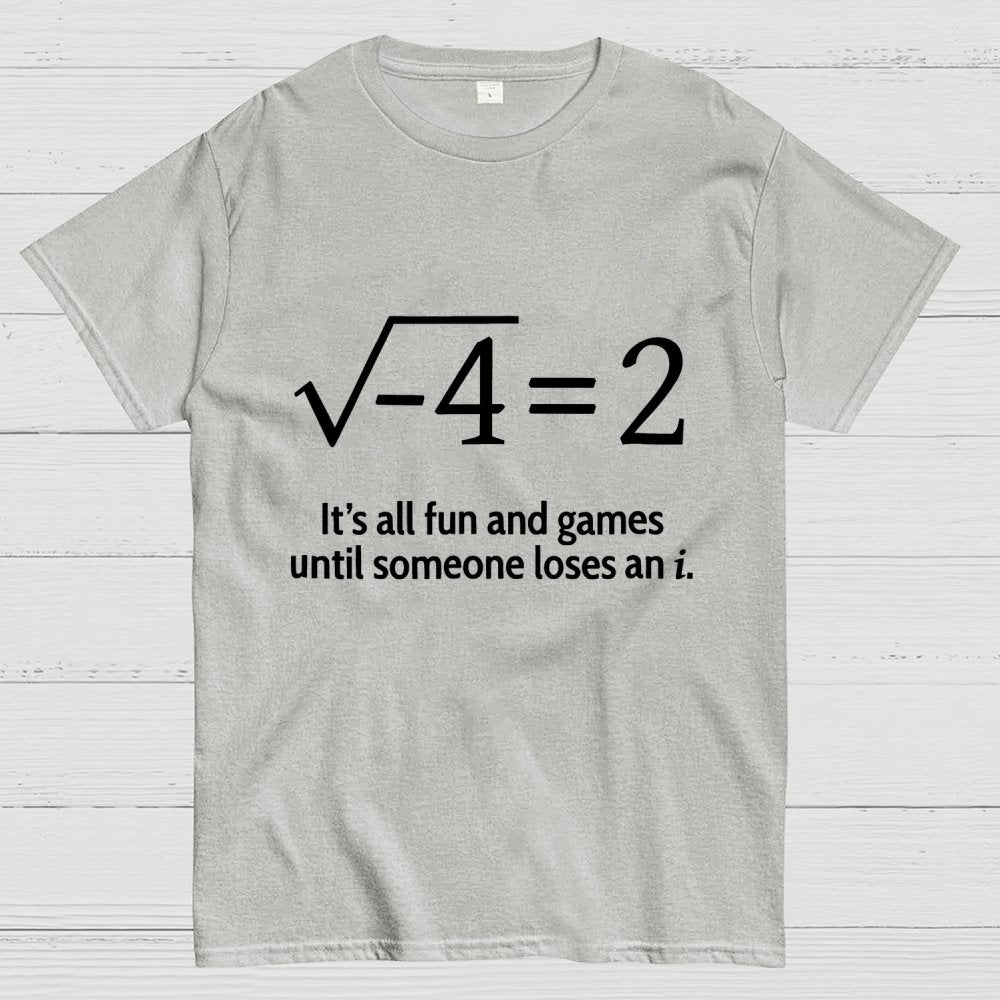 It's All Fun And Games Until Someone Loses An i Premium Geek T-Shirt