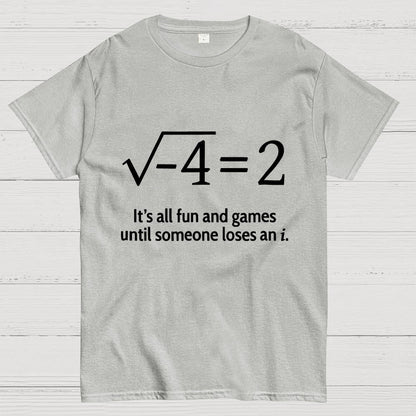 It's All Fun And Games Until Someone Loses An i Premium Geek T-Shirt