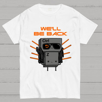 We'll Be Back Geek T-Shirt