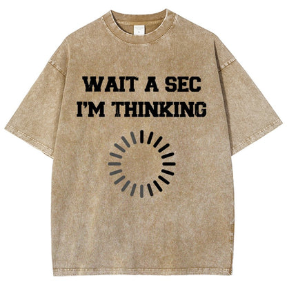 Wait A Sec I'm Thinking Vintage Distressed T-shirt