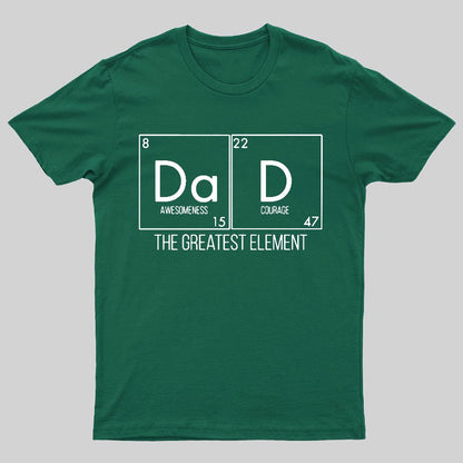 DAD THE GREATEST ELEMENT Geeky T-Shirt