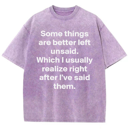 Some Things Are Just Better Left Unsaid Which I Generally Realize Right After I’Ve Said Them Vintage Distressed T-shirt