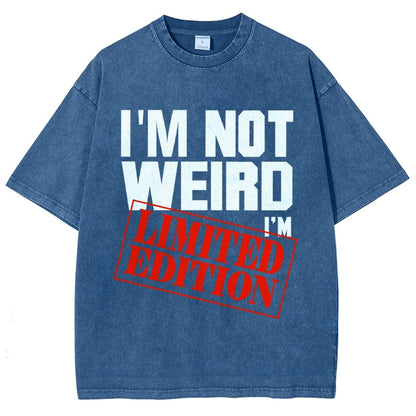 I'm Not Weird I'm Limited Edition Vintage Distressed T-shirt