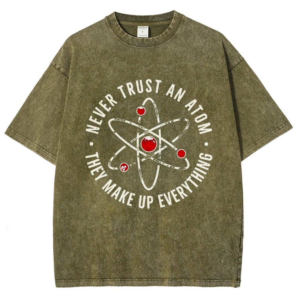 Never trust an atom they make up everything Big Bang Humor Vintage Distressed T-shirt