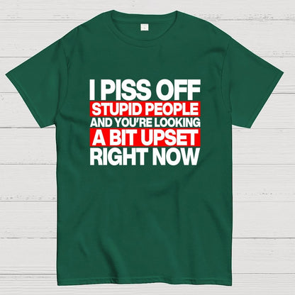 I piss off stupid people and you're looking a bit upset right now Geek T-Shirt