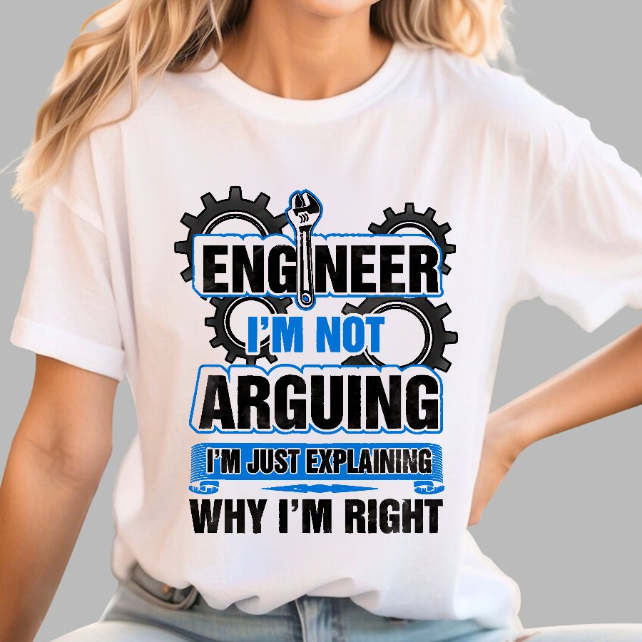 I'm Not Arguing Im Just Explaining Why I Am Right Geek T-Shirt