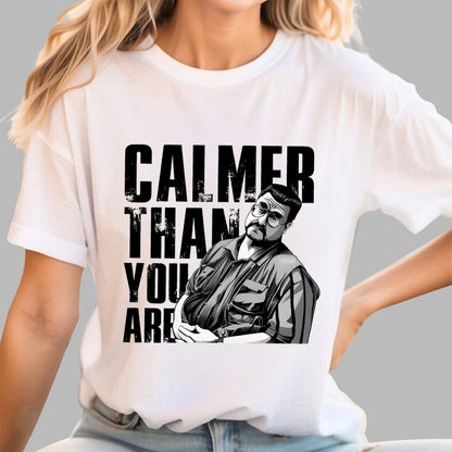 Calmer Than You Are Funny Unisex Geek T-Shirt