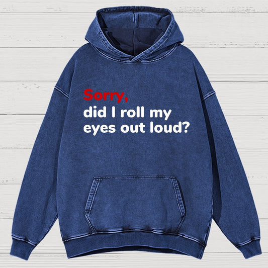 Sorry, Did I Roll My Eyes Out Loud Vintage Distressed Hoodie