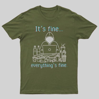 It's Fine Everything's Fine T-Shirt Funny Sarcastic Geeky T-Shirt