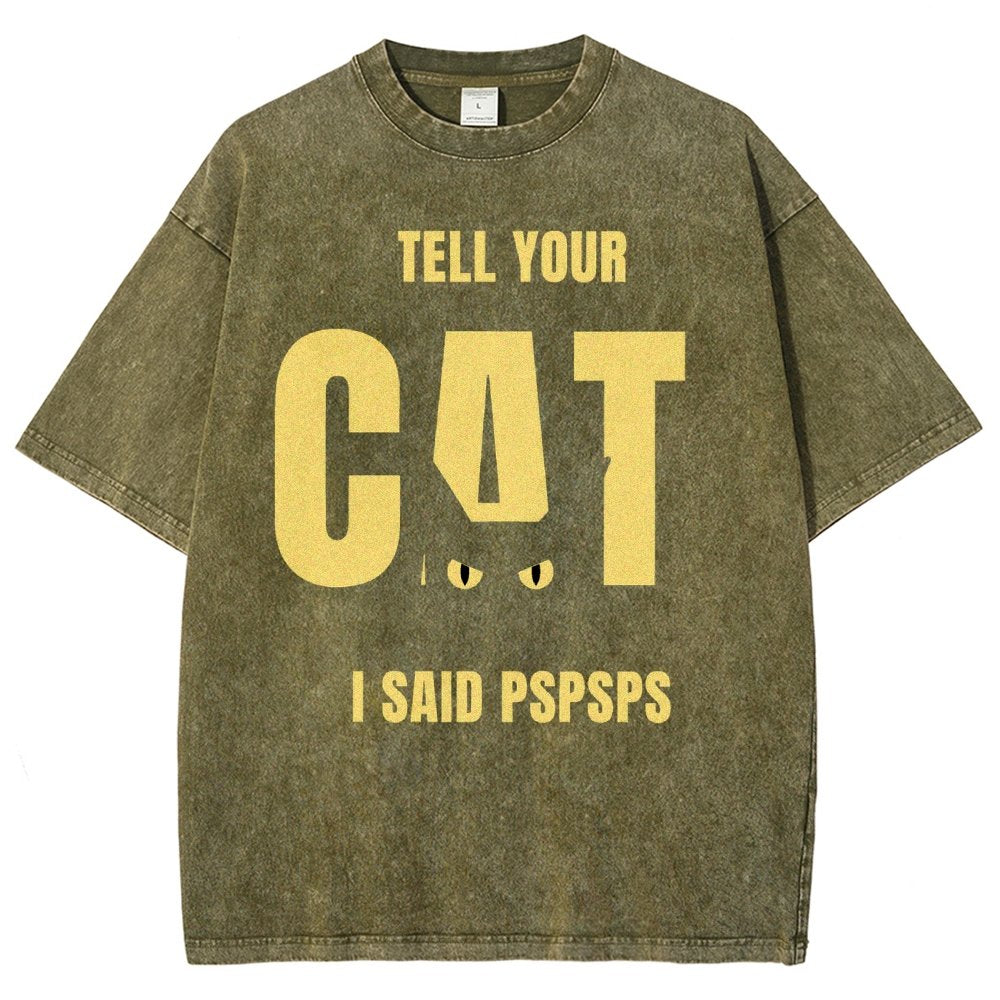 Tell Your Cat I Said Pspspsps Vintage Distressed T-shirt
