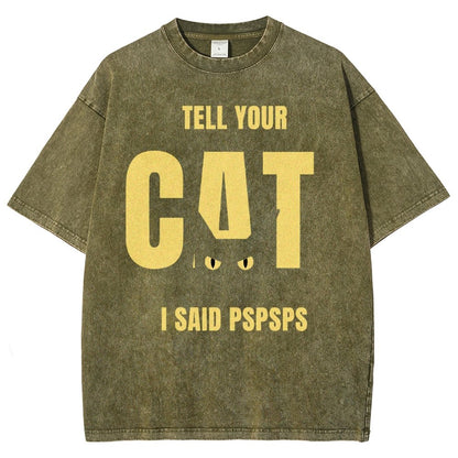 Tell Your Cat I Said Pspspsps Vintage Distressed T-shirt