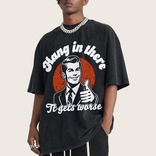 Hang In There It Gets Worse Funny Vintage Distressed T-shirt