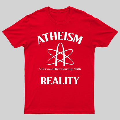 Atheism Personal Relationship With Reality Geeky T-Shirt
