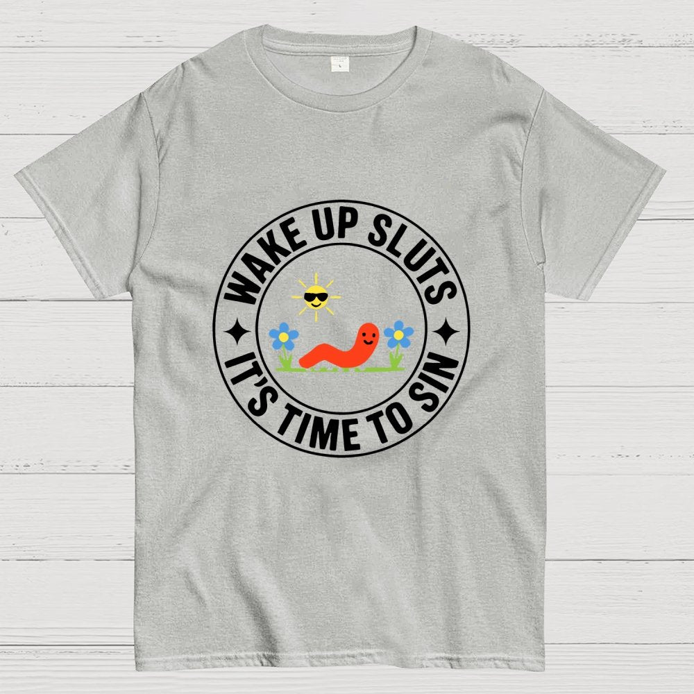 Wake Up Sluts It's Time to Sin Geek T-Shirt